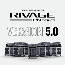 RIVAGE PM 数字调音台迎来V5.0版本固件更新，新功能兼具灵活性和兼容性！